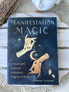 Manifestation Magic - 21 Rituals, Spells & Amulets for Abundance, Prosperity & Wealth